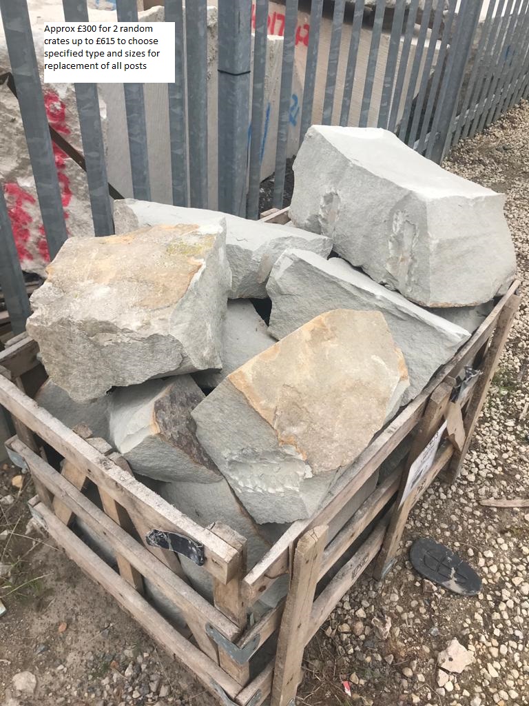 Pictures crate of rocks.
Approx £300 for 2 Random crates up to £615 to choose specified type and sizes for replacement of all posts